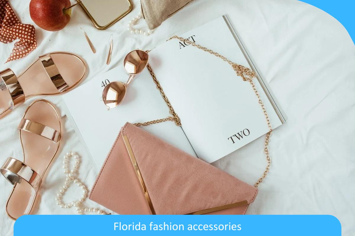 Discover the Ultimate Florida Fashion Accessories: From Beach Chic to Urban Glamour
