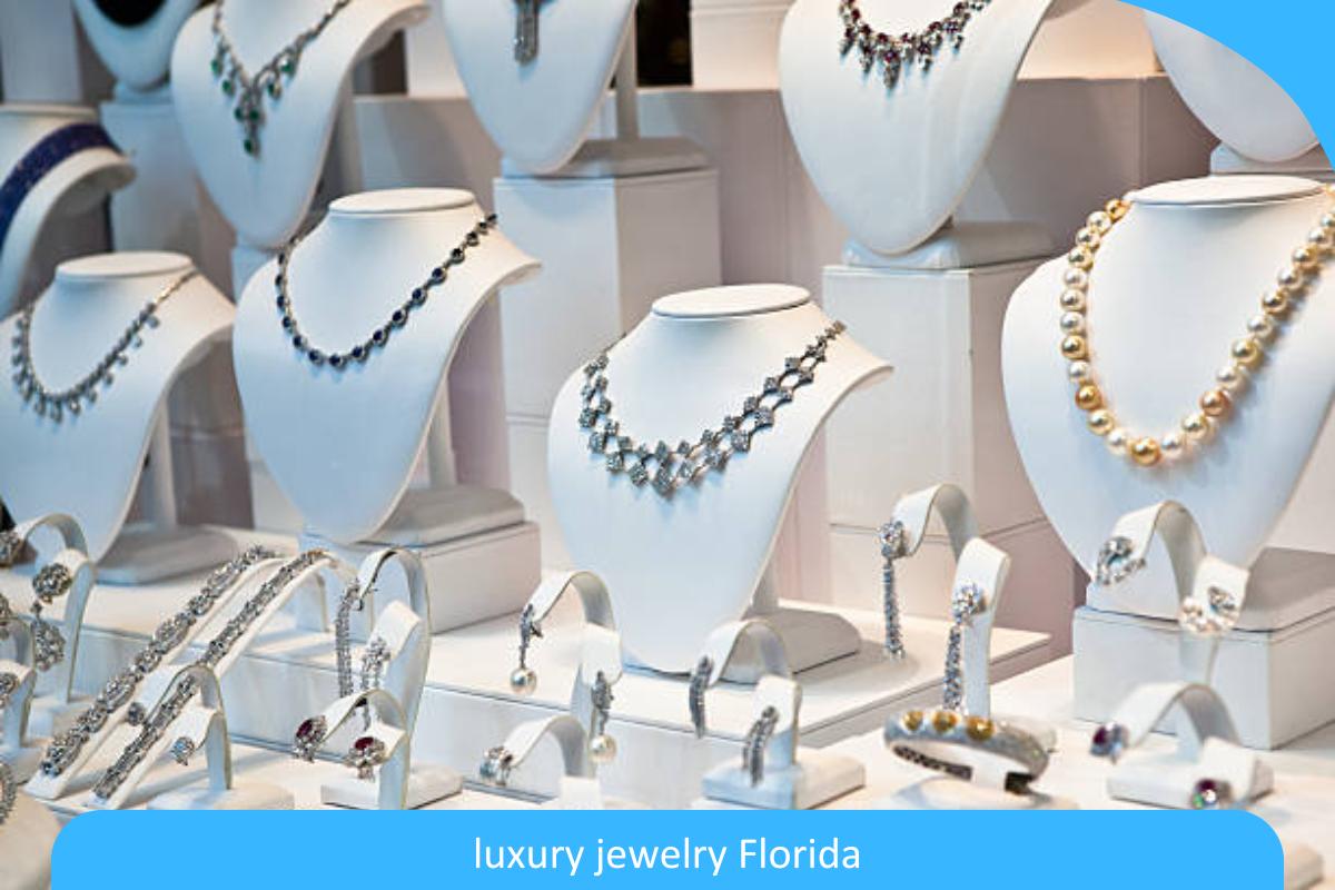 Exquisite Earrings to Statement Necklaces: Luxury Jewelry in Florida